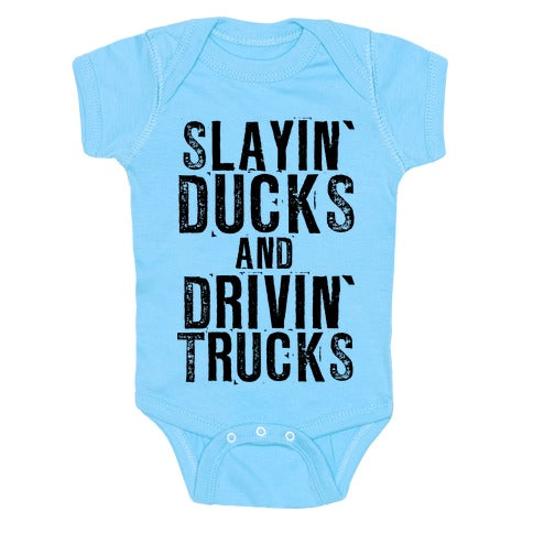 Slayin' Ducks And Drivin' Trucks Baby One Piece